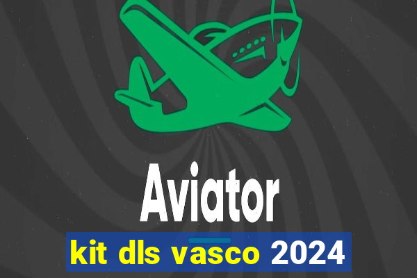 kit dls vasco 2024